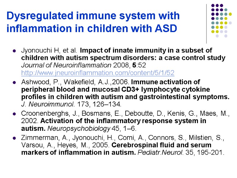 Dysregulated immune system with inflammation in children with ASD Jyonouchi H, et al. Impact